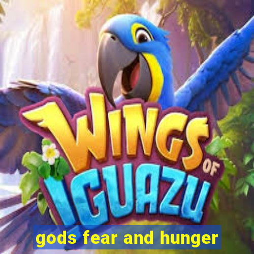 gods fear and hunger